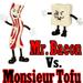 Mr. Bacon Vs. Monsieur Tofu