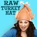 Raw Turkey Hat