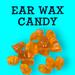 Ear Wax Candy